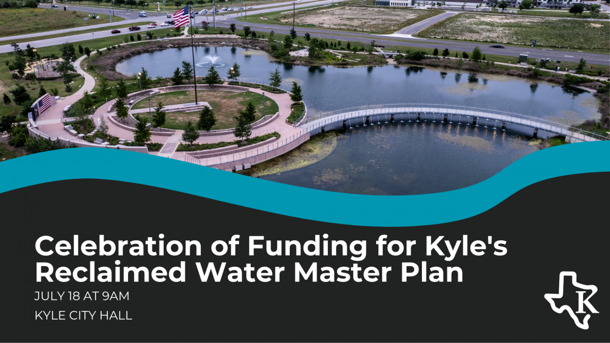 Celebration of Funding for the City of Kyle’s Reclaimed Water Master Plan